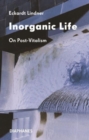 Inorganic Life : On Post-Vitalism - Book