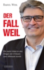 Der Fall Weil : Wie mein Leben in den Fangen der US-Justiz zum Albtraum wurde - eBook