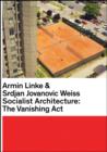 Armin Linke & Srdjan Jovanovic Weiss : Socialist Architecture: The Vanishing Act - Book
