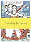 Dorothy Iannone : Censorship and the Irrepressible Drive Toward Love and Divinity - Book