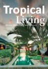 Tropical Living : Dream Houses at Exotic Places - Book