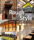 Rough Style : Architecture, Interior, Design - Book