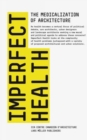 Imperfect Health: The Medicalization of Architecture - Book
