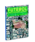 Futebol : Urban Euphoria in Brazil - Book
