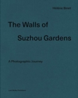 Walls of Suzhou Gardens: A Photographic Journey - Book