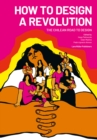 How to Design a Revolution: The Chilean Road to Design - Book