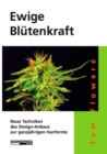 Ewige Blutenkraft : Neue Techniken des Design-Anbaus zur ganzjahrigen Hanfernte - eBook