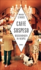 Caffe Sospeso : Begegnungen in Neapel - eBook