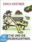 Goethe und die Schrebergartner : Geschichten und Gedichte aus der deutschen Heimat - eBook