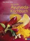 Das grosse Ayurveda-Kochbuch : 150 einfache, indisch inspirierte Rezepte - eBook