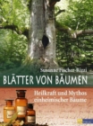 Blatter von Baumen : Heilkraft und Mythos einheimischer Baume - eBook