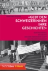 'Gebt den Schweizerinnen ihre Geschichte!' : Marthe Gosteli, ihr Archiv und der ubersehene Kampf ums Frauenstimmrecht - eBook