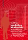 Insulating Modernism : Isolated and Non-isolated Thermodynamics in Architecture - eBook