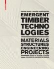 Emergent Timber Technologies : Materials, Structures, Engineering, Projects - Book