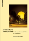 Architectural Atmospheres : On the Experience and Politics of Architecture - Book