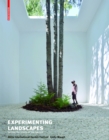 Experimenting Landscapes : Testing the Limits of the Garden - eBook