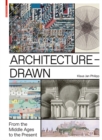 Architecture - Drawn : From the Middle Ages to the Present - Book