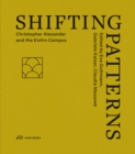 Shifting Patterns : Christopher Alexander and the Eishin Campus - Book