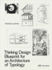 Thinking Design : Blueprint for an Architecture of Typology - Book