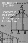 The Barrack, 1572–1914 : Chapters in the History of Emergency Architecture - Book