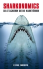 Sharkonomics : So attackieren Sie die Marktfuhrer - eBook