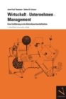 Wirtschaft, Unternehmen, Management : Eine Einfuhrung in die Betriebswirtschaftslehre - eBook