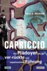 Capriccio - Ein Pladoyer fur die ver-ruckte und experimentelle Fuhrung : Denkangebote zur Zukunft der Fuhrung - ein Storbuch - eBook
