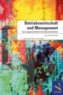 Betriebswirtschaft und Management : Eine managementorientierte Betriebswirtschaftslehre - eBook