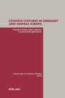 Counter-cultures in Germany and Central Europe : from Sturm Und Drang to Baader-Meinhof - Book