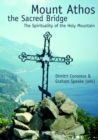 Mount Athos the Sacred Bridge : The Spirituality of the Holy Mountain - Book