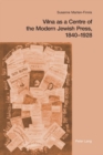 Vilna as a Centre of the Modern Jewish Press, 1840-1928 : Aspirations, Challenges, and Progress - Book