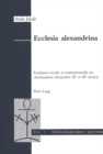 Ecclesia Alexandrina : Evolution Sociale Et Institutionnelle Du Christianisme Alexandrin (II E Et III E Siecles) - Book