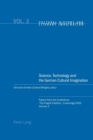 Science, Technology and the German Cultural Imagination : Papers from the Conference 'the Fragile Tradition', Cambridge 2002 - Book
