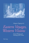 Eastern Voyages, Western Visions : French Writing and Painting of the Orient - Book
