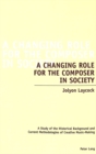 A Changing Role for the Composer in Society : A Study of the Historical Background and Current Methodologies of Creative Music-Making - Book