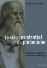 Le statut existential du platonisme : Platon dans l'analytique existentiale de Heidegger - Book