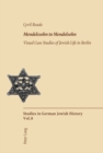 Mendelssohn to Mendelsohn : Visual Case Studies of Jewish Life in Berlin - Book