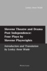Slovene Theatre and Drama Post Independence: Four Plays by Slovene Playwrights - Book
