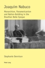 Joaquim Nabuco : Monarchism, Panamericanism and Nation-Building in the Brazilian Belle Epoque - Book