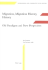 Migration, Migration History, History : Old Paradigms and New Perspectives - Book