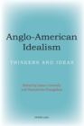 Anglo-American Idealism : Thinkers and Ideas - Book