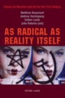 As Radical as Reality Itself : Essays on Marxism and Art for the 21st Century - Book