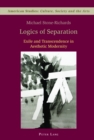 Logics of Separation : Exile and Transcendence in Aesthetic Modernity - Book