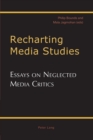 Recharting Media Studies : Essays on Neglected Media Critics - Book