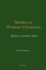 Studies in Weimar Classicism : Writing as Symbolic Form - Book