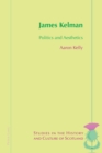 James Kelman : Politics and Aesthetics - Book