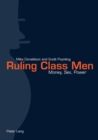 Ruling Class Men : Money, Sex, Power - Book