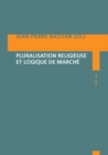 Pluralisation Religieuse Et Logique de Marche - Book