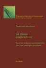 La raison constructrice : Essai de realisme constructiviste pour une ontologie quantique - Book