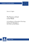 The Presence of God in the World : A Contribution to Postmodern Christology Based on the Theologies of Paul Tillich and Karl Rahner - Book